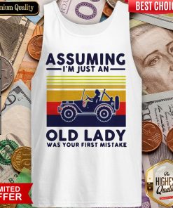 Assuming I'M Just An Old Lady Was Your First Mistake Tank Top