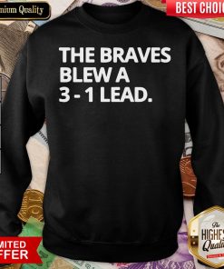 Awesome Obvious The Braves Blew A 3-1 Lead Sweatshirt - Design By Viewtees.com