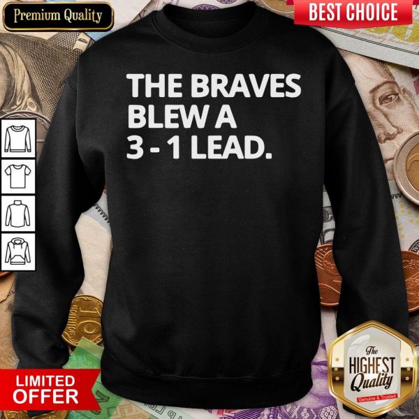 Awesome Obvious The Braves Blew A 3-1 Lead Sweatshirt - Design By Viewtees.com