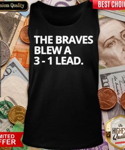 Awesome Obvious The Braves Blew A 3-1 Lead Tank Top - Design By Viewtees.com