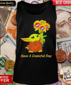 Baby Yoda Sunflower Have A Grateful Day ShirtBaby Yoda Sunflower Have A Grateful Day Tank Top