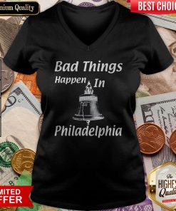 Bad Things Happen In Philadelphia V-neck