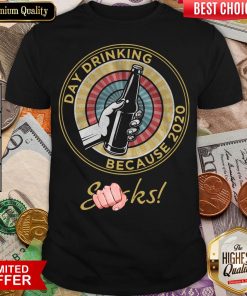 Funny Day Drinking Because 2020 Sucks Shirt - Design By Viewtees.com