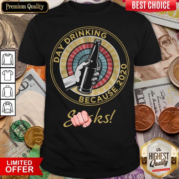 Funny Day Drinking Because 2020 Sucks Shirt - Design By Viewtees.com