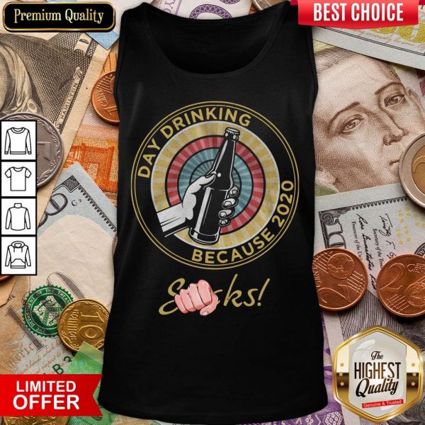 Funny Day Drinking Because 2020 Sucks Tank Top - Design By Viewtees.com