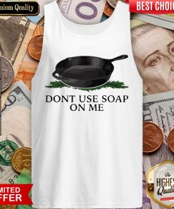 Funny Don’t Use Soap On Me Tank Top - Design By Viewtees.com