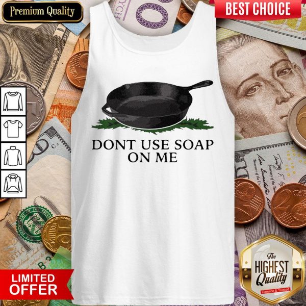 Funny Don’t Use Soap On Me Tank Top - Design By Viewtees.com