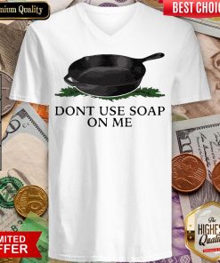 Funny Don’t Use Soap On Me V-neck - Design By Viewtees.com