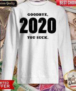 Funny Goodbye 2020 You Suck Sweatshirt - Design By Viewtees.com