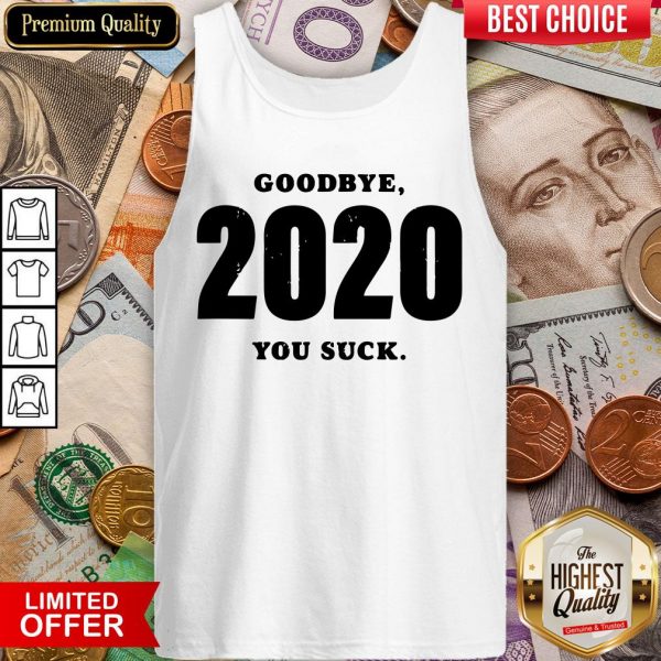 Funny Goodbye 2020 You Suck Tank Top - Design By Viewtees.com