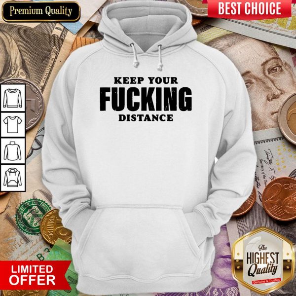 Funny Keep Your Fucking Distance Hoodie - Design By Viewtees.com