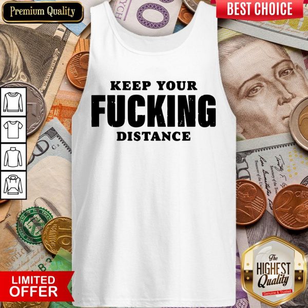 Funny Keep Your Fucking Distance Tank Top - Design By Viewtees.com