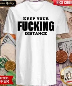 Funny Keep Your Fucking Distance V-neck - Design By Viewtees.com