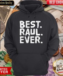 Good BEST RAUL EVER Men Father’s Gift Idea Hoodie - Design By Viewtees.com