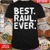 Good BEST RAUL EVER Men Father’s Gift Idea Shirt- Design By Viewtees.com