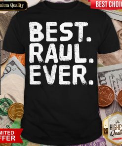 Good BEST RAUL EVER Men Father’s Gift Idea Shirt- Design By Viewtees.com