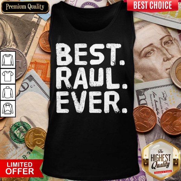 Good BEST RAUL EVER Men Father’s Gift Idea Tank Top - Design By Viewtees.com