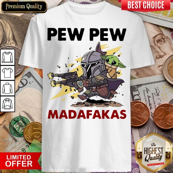Good Formal Pew Pew Madafakas The Mandalorian Baby Yd Shirt - Design By Viewtees.com