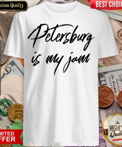 Good Petersburg Is My Jam City Love Community Resident Shirt - Design By Viewtees.com