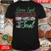 Green Eyed Redhead Will Shake You To Your Soul Shirt