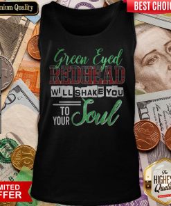 Green Eyed Redhead Will Shake You To Your Soul Tank Top