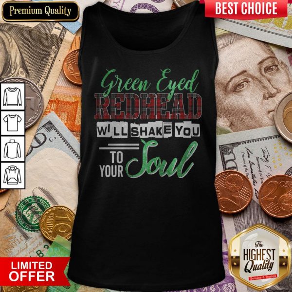 Green Eyed Redhead Will Shake You To Your Soul Tank Top