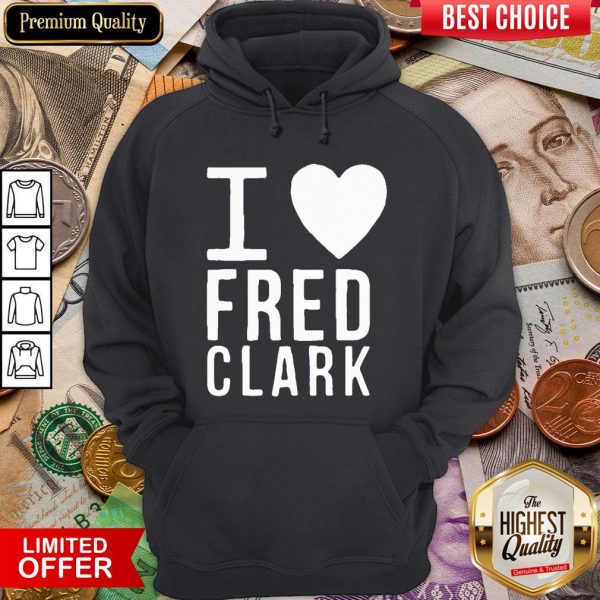 Happy I Love Fred Clark Hoodie - Design By Viewtees.com