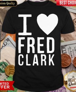 Happy I Love Fred Clark Shirt - Design By Viewtees.com