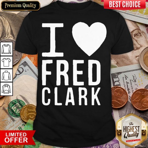 Happy I Love Fred Clark Shirt - Design By Viewtees.com