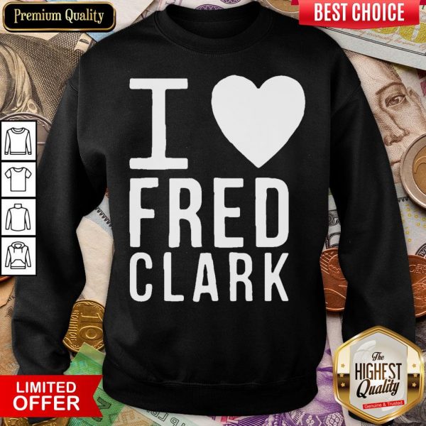 Happy I Love Fred Clark Sweatshirt - Design By Viewtees.com