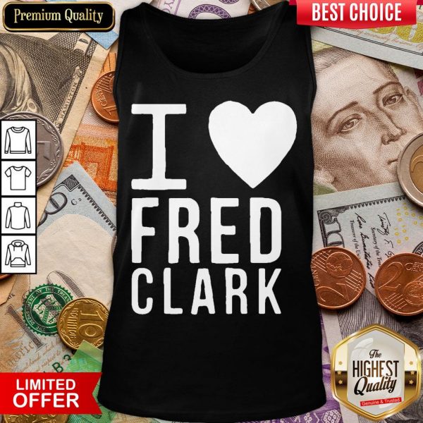 Happy I Love Fred Clark Tank Top - Design By Viewtees.com