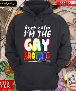 Happy Lgbt Keep Calm I’m The Gay Brother Hoodie - Design By Viewtees.com