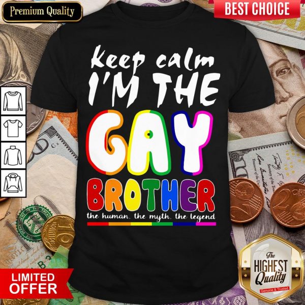 Happy Lgbt Keep Calm I’m The Gay Brother Shirt - Design By Viewtees.com