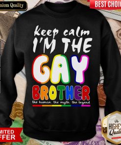 Happy Lgbt Keep Calm I’m The Gay Brother Sweatshirt - Design By Viewtees.com