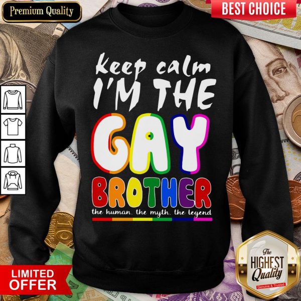 Happy Lgbt Keep Calm I’m The Gay Brother Sweatshirt - Design By Viewtees.com