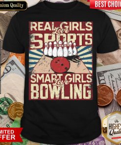 Happy Real Girls Love Sports Smart Girls Love Bowling Shirt - Design By Viewtees.com