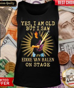 Happy Yes I Am Old But I Saw Eddie Van Halen On Stage Tank Top - Design By Viewtees.com