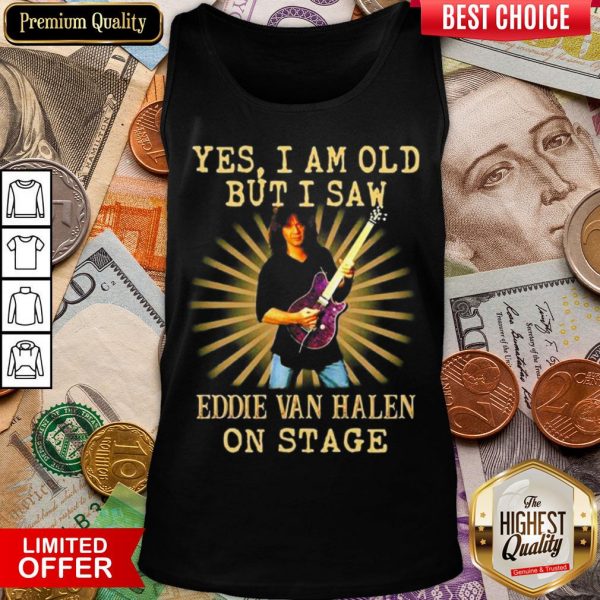 Happy Yes I Am Old But I Saw Eddie Van Halen On Stage Tank Top - Design By Viewtees.com