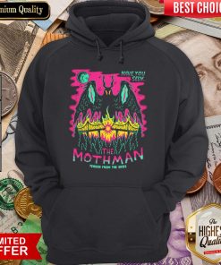 Have You Seen The Mothman Hoodie