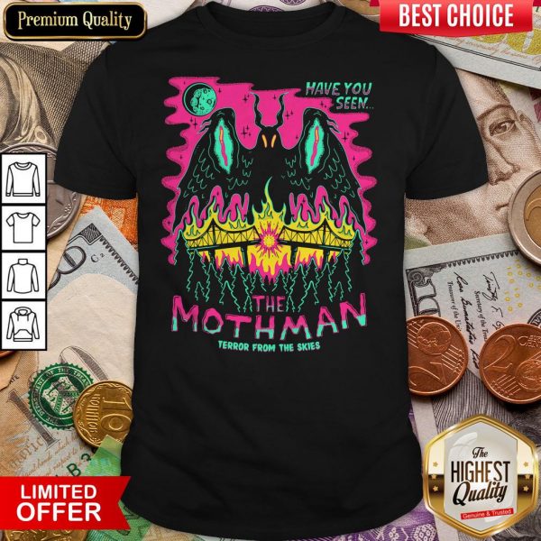 Have You Seen The Mothman Shirt