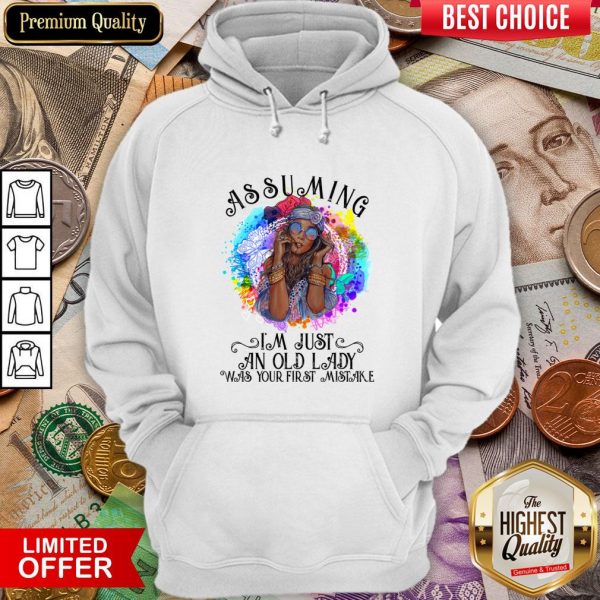 Hippie Girl Assuming I'M Just An Old Lady Was Your First Mistake Hoodie