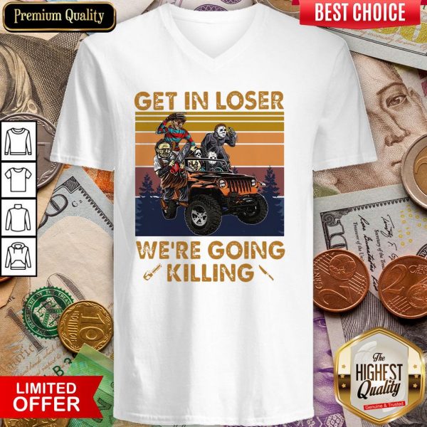 Horror Movies Characters Get In Loser We’re Going Killing Vintage V-neck