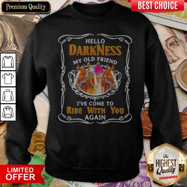 Horse Hello Darkness My Old Friend I'Ve Come To Ride With You Again Sweatshirt