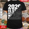 Hot 2020 Is Still Better Than My First Marriage Graphic Shirt - Design By Viewtees.com