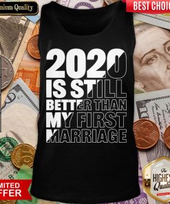 Hot 2020 Is Still Better Than My First Marriage Graphic Tank Top - Design By Viewtees.com