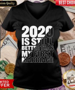 Hot 2020 Is Still Better Than My First Marriage Graphic V-neck - Design By Viewtees.com