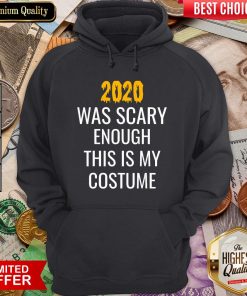 Hot 2020 Was Scary Enough This Is My Costume Funny Halloween Hoodie - Design By Viewtees.com