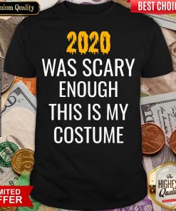 Hot 2020 Was Scary Enough This Is My Costume Funny Halloween Shirt - Design By Viewtees.com