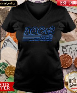 Hot Aoc Plus 3 A Nightmare For People Whose Nightmare Is Progress 2020 V-neck - Design By Viewtees.com