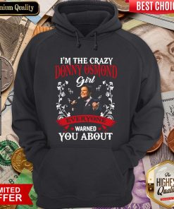 Hot I'm The Crazy Donny Osmond Girl Everyone Warned You About Hoodie - Design By Viewtees.com